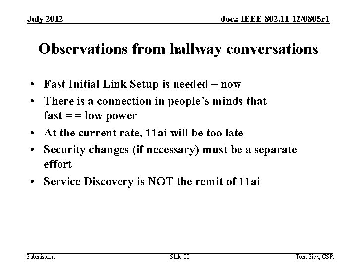 July 2012 doc. : IEEE 802. 11 -12/0805 r 1 Observations from hallway conversations