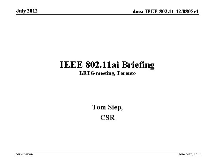 July 2012 doc. : IEEE 802. 11 -12/0805 r 1 IEEE 802. 11 ai