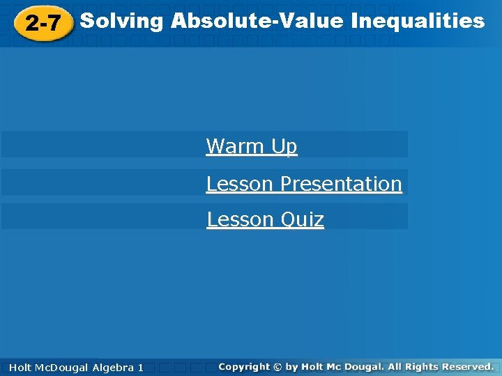 Solving. Absolute-Value Inequalities 2 -7 Solving Inequalities 2 -7 Warm Up Lesson Presentation Lesson
