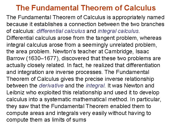 The Fundamental Theorem of Calculus is appropriately named because it establishes a connection between