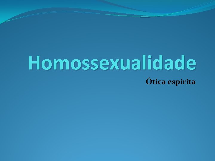 Homossexualidade Ótica espírita 