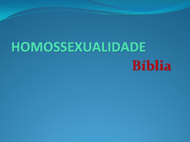 HOMOSSEXUALIDADE Bíblia 