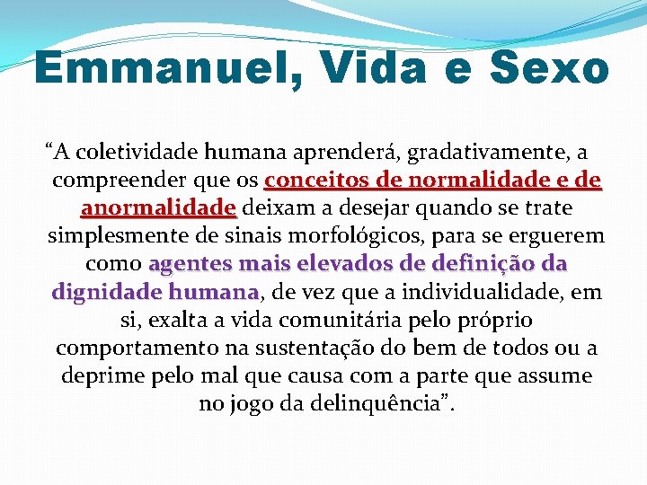 Emmanuel, Vida e Sexo “A coletividade humana aprenderá, gradativamente, a compreender que os conceitos