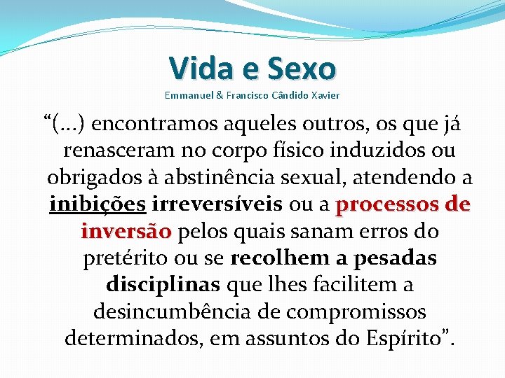 Vida e Sexo Emmanuel & Francisco Cândido Xavier “(. . . ) encontramos aqueles