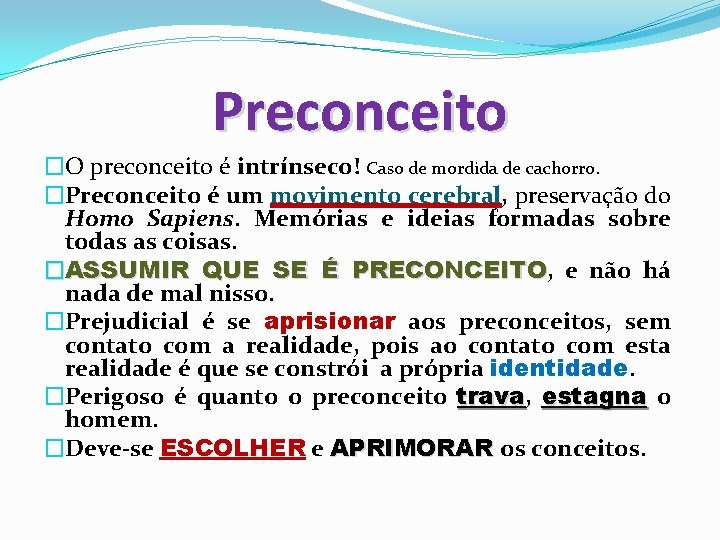 Preconceito �O preconceito é intrínseco! Caso de mordida de cachorro. �Preconceito é um movimento