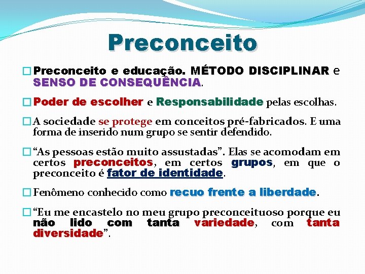 Preconceito �Preconceito e educação. MÉTODO DISCIPLINAR SENSO DE CONSEQUÊNCIA e �Poder de escolher e