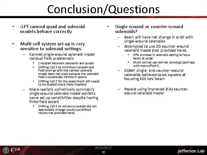 Conclusion/Questions • • GPT canned quad and solenoid models behave correctly • – Beam