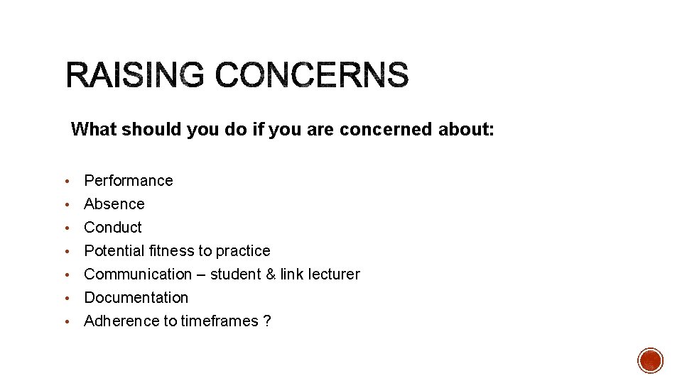 What should you do if you are concerned about: • Performance • Absence •