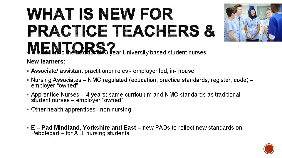 § In addition to the traditional 3 year University based student nurses New learners: