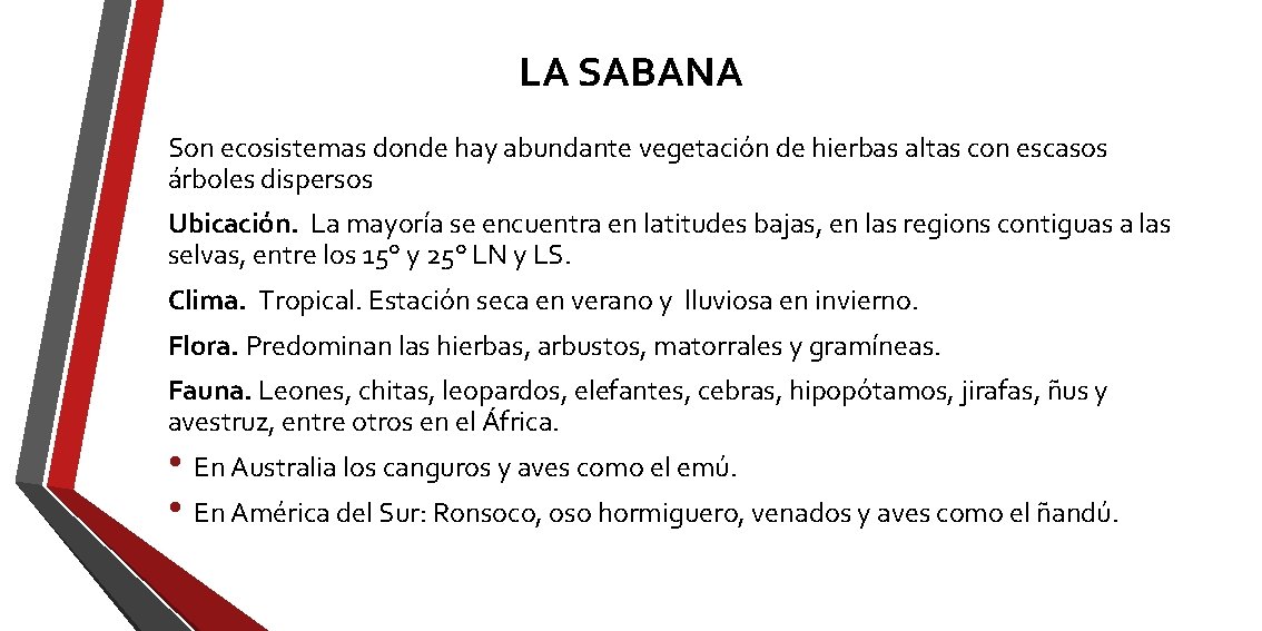 LA SABANA Son ecosistemas donde hay abundante vegetación de hierbas altas con escasos árboles LA SABANA Son ecosistemas donde hay abundante vegetación de hierbas altas con escasos árboles