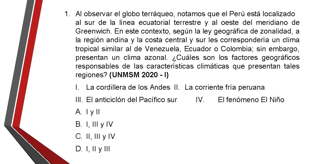 1. Al observar el globo terráqueo, notamos que el Perú está localizado al sur 1. Al observar el globo terráqueo, notamos que el Perú está localizado al sur