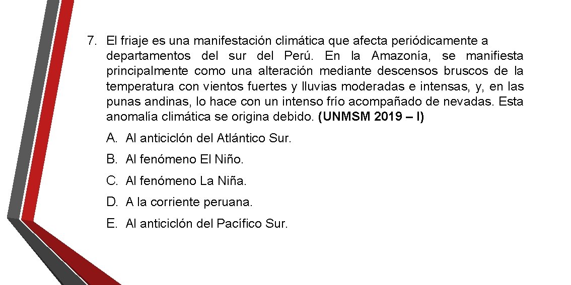 7. El friaje es una manifestación climática que afecta periódicamente a departamentos del sur 7. El friaje es una manifestación climática que afecta periódicamente a departamentos del sur