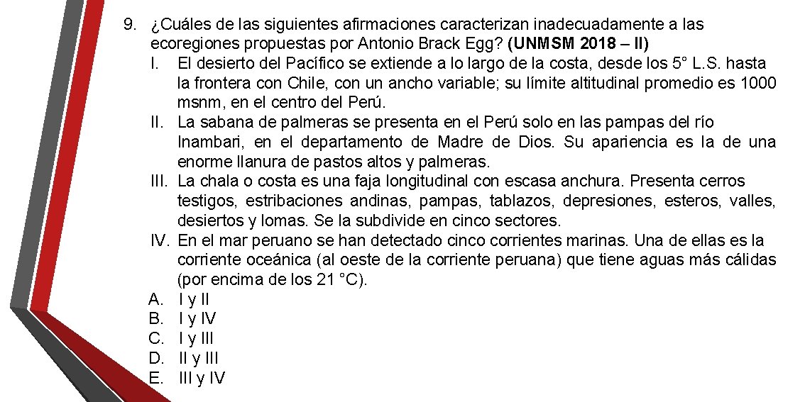 9. ¿Cuáles de las siguientes afirmaciones caracterizan inadecuadamente a las ecoregiones propuestas por Antonio 9. ¿Cuáles de las siguientes afirmaciones caracterizan inadecuadamente a las ecoregiones propuestas por Antonio