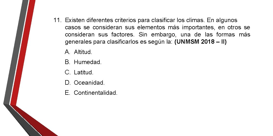 11. Existen diferentes criterios para clasificar los climas. En algunos casos se consideran sus 11. Existen diferentes criterios para clasificar los climas. En algunos casos se consideran sus