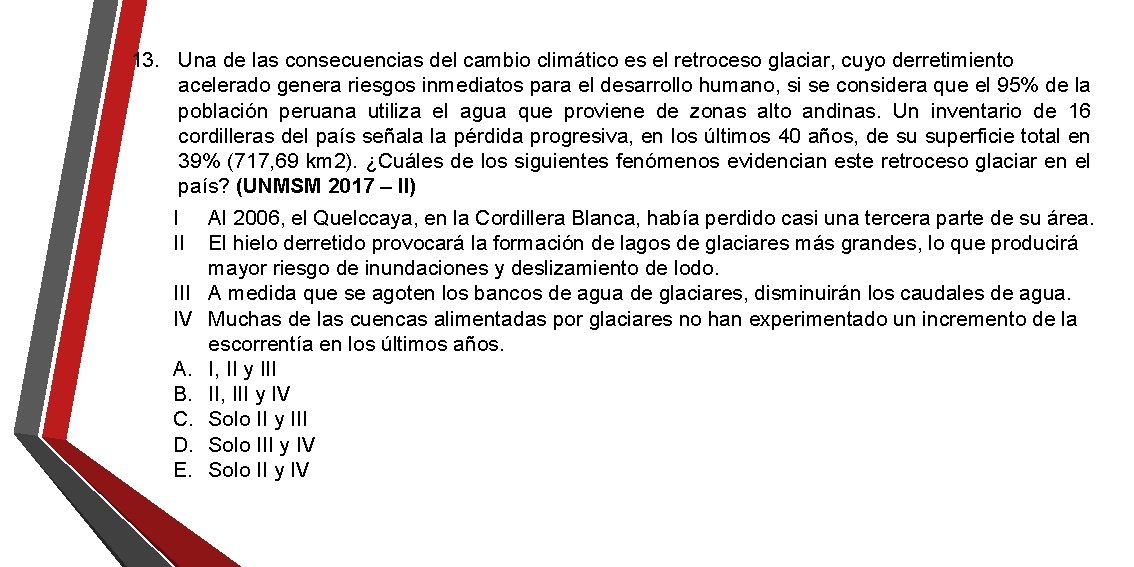 13. Una de las consecuencias del cambio climático es el retroceso glaciar, cuyo derretimiento 13. Una de las consecuencias del cambio climático es el retroceso glaciar, cuyo derretimiento