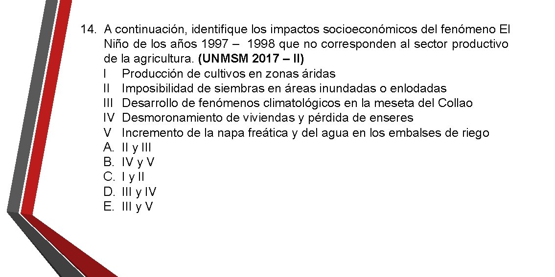 14. A continuación, identifique los impactos socioeconómicos del fenómeno El Niño de los años 14. A continuación, identifique los impactos socioeconómicos del fenómeno El Niño de los años