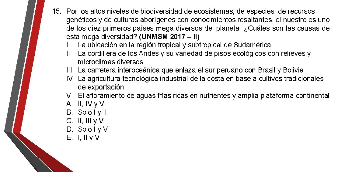 15. Por los altos niveles de biodiversidad de ecosistemas, de especies, de recursos genéticos 15. Por los altos niveles de biodiversidad de ecosistemas, de especies, de recursos genéticos