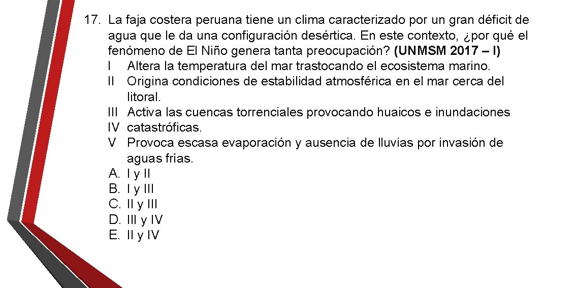 17. La faja costera peruana tiene un clima caracterizado por un gran déficit de 17. La faja costera peruana tiene un clima caracterizado por un gran déficit de