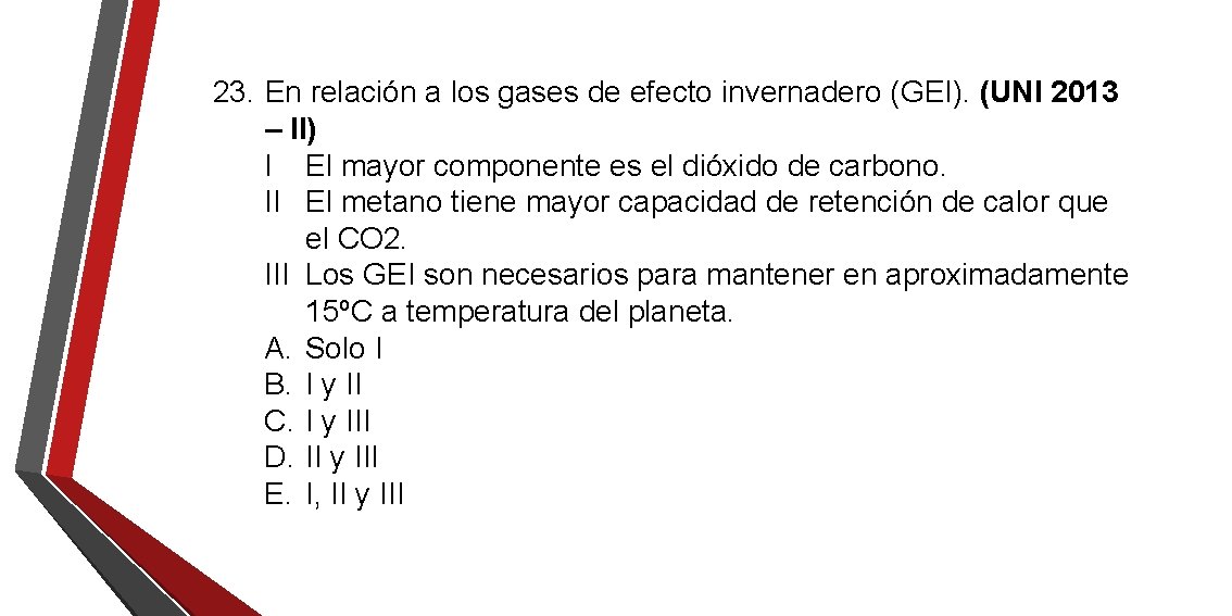 23. En relación a los gases de efecto invernadero (GEI). (UNI 2013 – II) 23. En relación a los gases de efecto invernadero (GEI). (UNI 2013 – II)