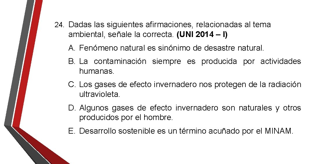 24. Dadas las siguientes afirmaciones, relacionadas al tema ambiental, señale la correcta. (UNI 2014 24. Dadas las siguientes afirmaciones, relacionadas al tema ambiental, señale la correcta. (UNI 2014