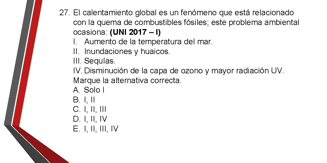 27. El calentamiento global es un fenómeno que está relacionado con la quema de 27. El calentamiento global es un fenómeno que está relacionado con la quema de