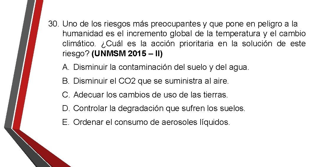 30. Uno de los riesgos más preocupantes y que pone en peligro a la 30. Uno de los riesgos más preocupantes y que pone en peligro a la