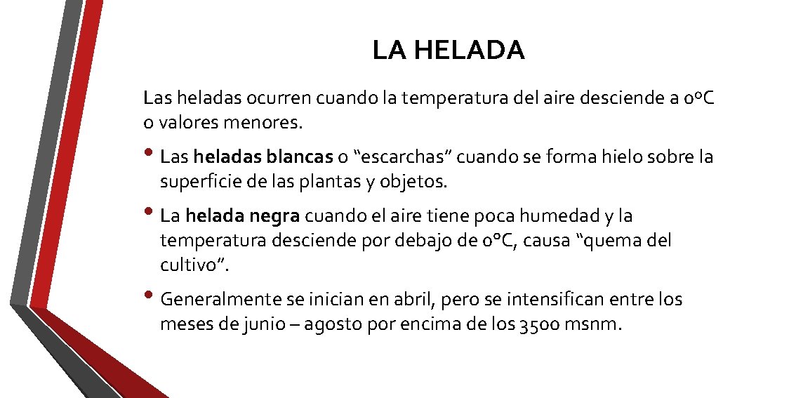LA HELADA Las heladas ocurren cuando la temperatura del aire desciende a 0ºC o LA HELADA Las heladas ocurren cuando la temperatura del aire desciende a 0ºC o