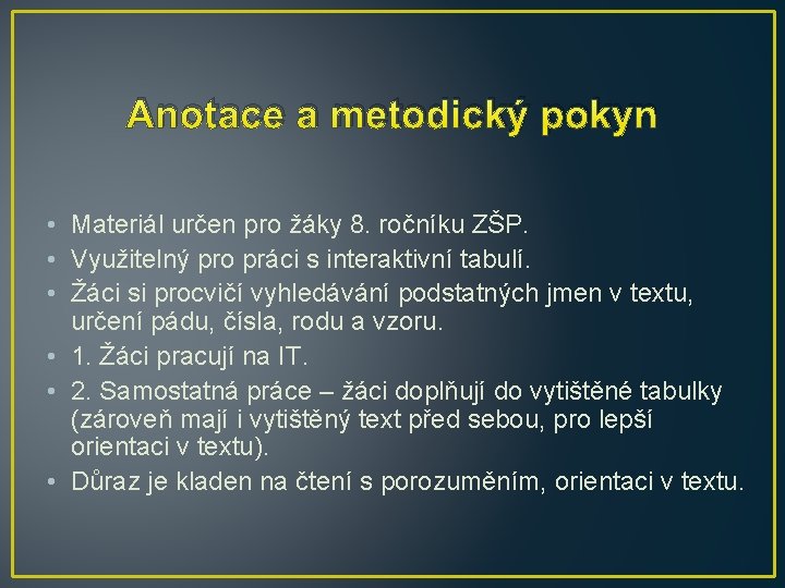 Anotace a metodický pokyn • Materiál určen pro žáky 8. ročníku ZŠP. • Využitelný