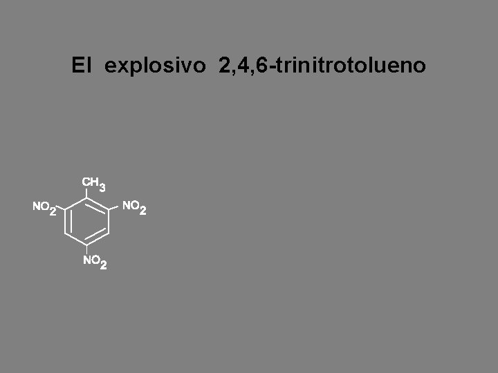 El explosivo 2, 4, 6 -trinitrotolueno 