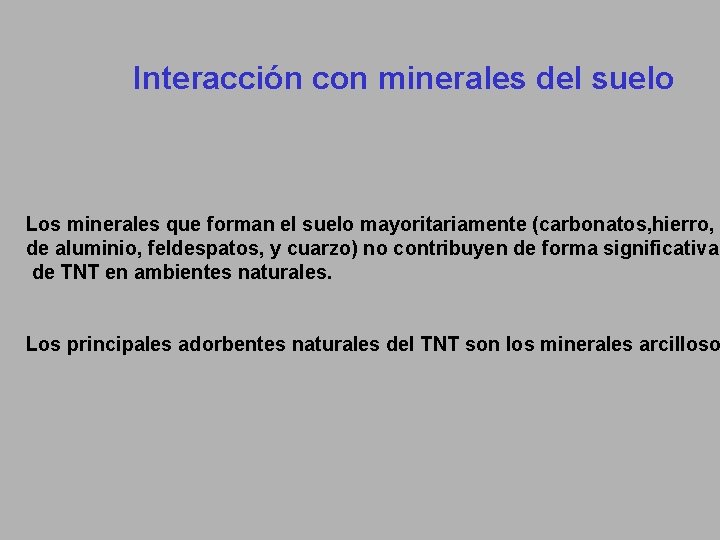Interacción con minerales del suelo Los minerales que forman el suelo mayoritariamente (carbonatos, hierro,