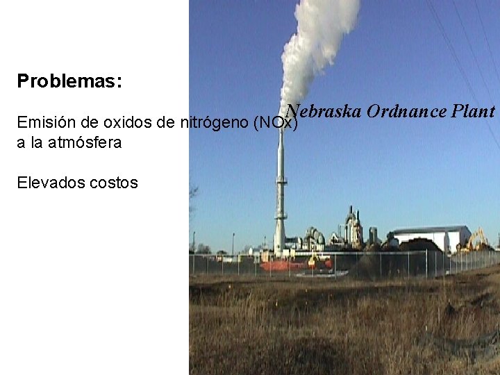 Problemas: Nebraska Ordnance Plant Emisión de oxidos de nitrógeno (NOx) a la atmósfera Elevados