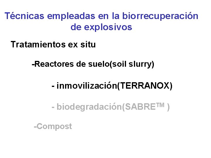 Técnicas empleadas en la biorrecuperación de explosivos Tratamientos ex situ -Reactores de suelo(soil slurry)