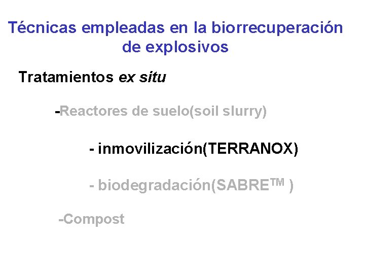 Técnicas empleadas en la biorrecuperación de explosivos Tratamientos ex situ -Reactores de suelo(soil slurry)