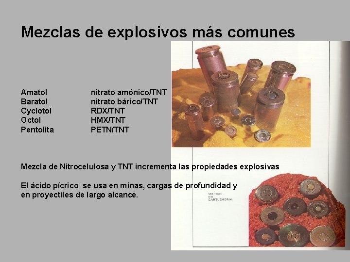 Mezclas de explosivos más comunes Amatol Baratol Cyclotol Octol Pentolita nitrato amónico/TNT nitrato bárico/TNT