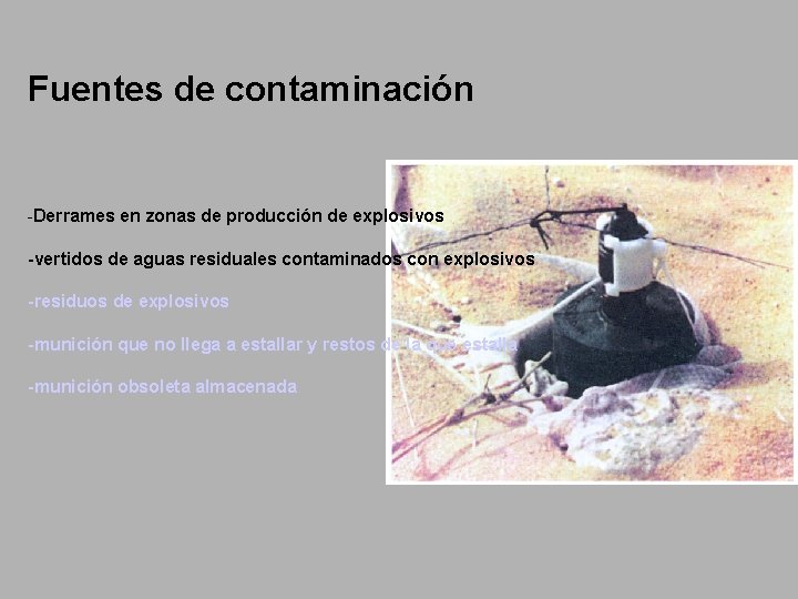 Fuentes de contaminación -Derrames en zonas de producción de explosivos -vertidos de aguas residuales