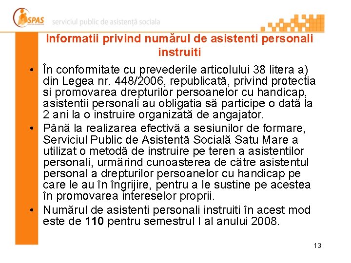 Informatii privind numărul de asistenti personali instruiti • În conformitate cu prevederile articolului 38