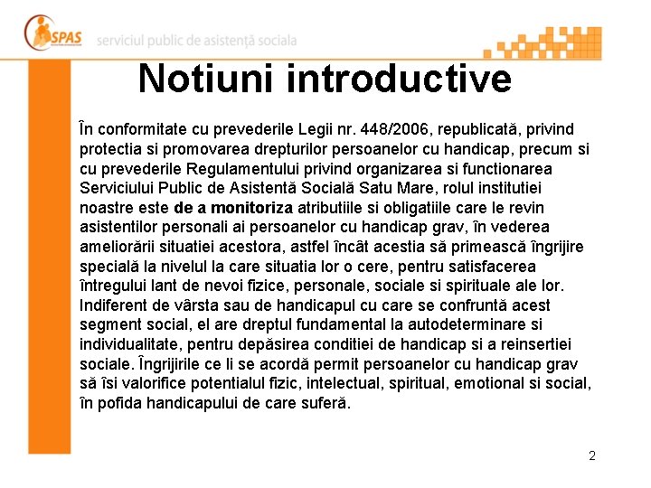 Notiuni introductive În conformitate cu prevederile Legii nr. 448/2006, republicată, privind protectia si promovarea