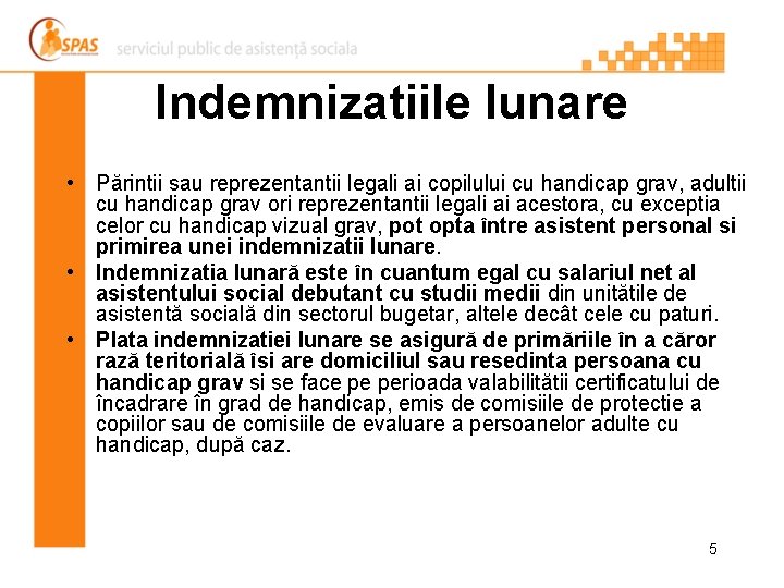 Indemnizatiile lunare • Părintii sau reprezentantii legali ai copilului cu handicap grav, adultii cu