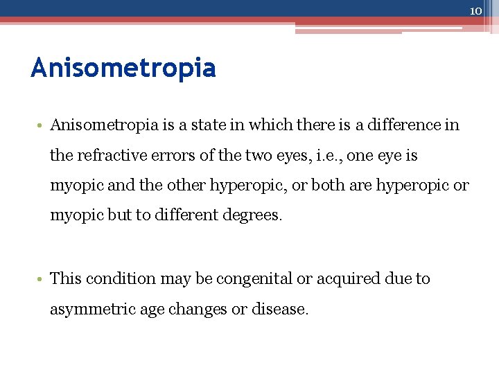 10 Anisometropia • Anisometropia is a state in which there is a difference in