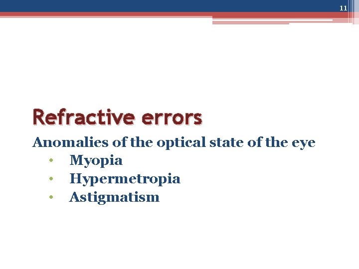 11 Refractive errors Anomalies of the optical state of the eye • Myopia •