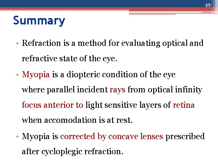 49 Summary • Refraction is a method for evaluating optical and refractive state of