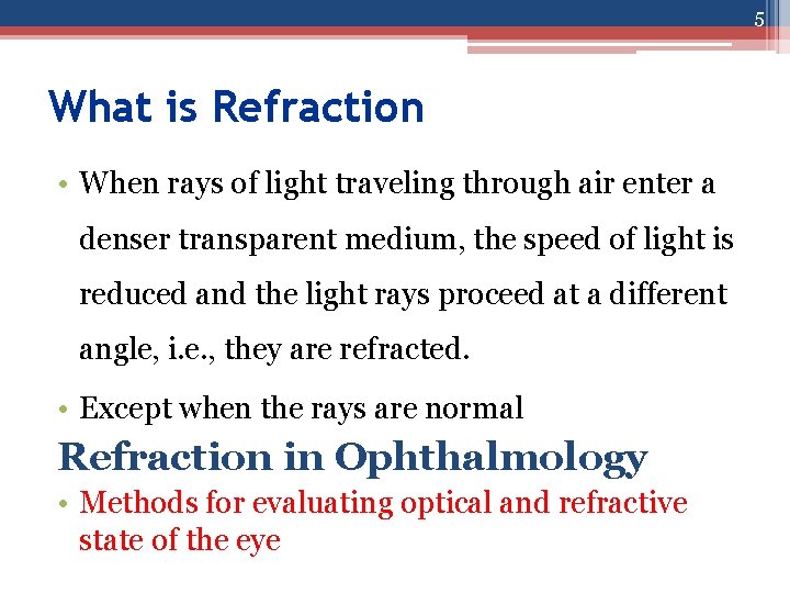 5 What is Refraction • When rays of light traveling through air enter a
