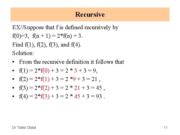 Recursive EX//Suppose that f is defined recursively by f(0)=3, f(n + 1) = 2*f(n)