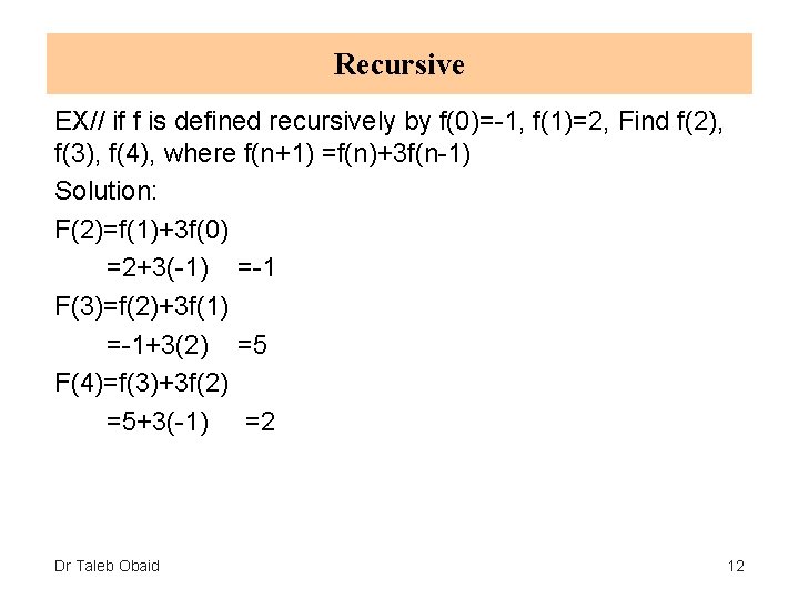 Recursive EX// if f is defined recursively by f(0)=-1, f(1)=2, Find f(2), f(3), f(4),