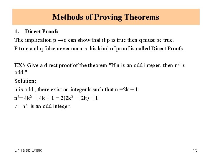 Methods of Proving Theorems 1. Direct Proofs The implication p q can show that