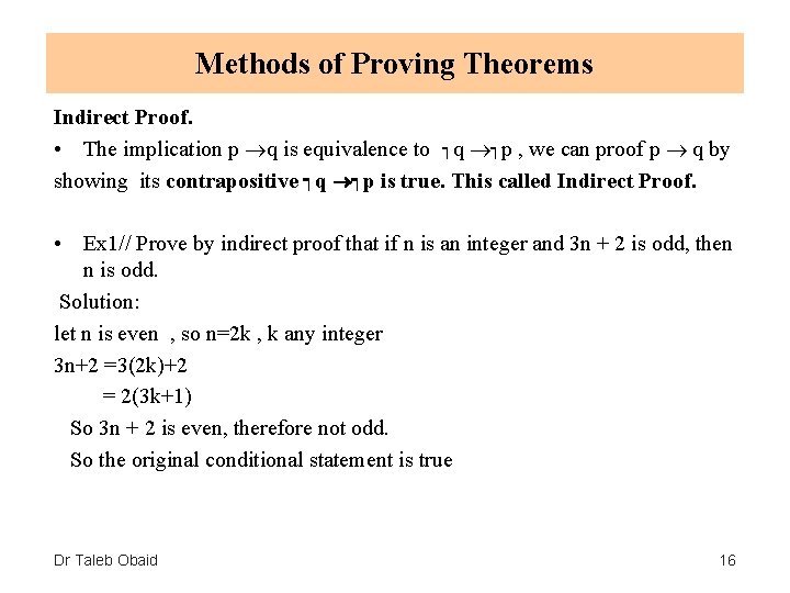 Methods of Proving Theorems Indirect Proof. • The implication p q is equivalence to