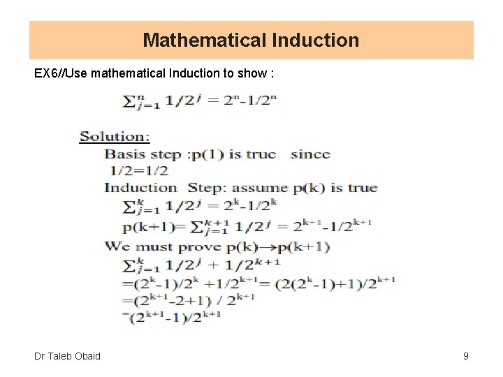 Mathematical Induction EX 6//Use mathematical Induction to show : Dr Taleb Obaid 9 