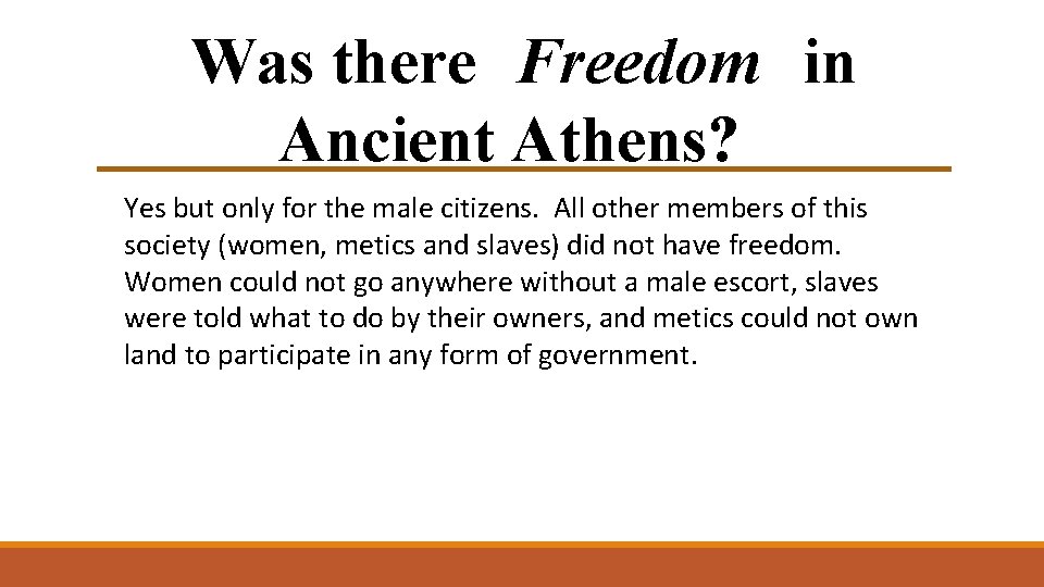 Was there Freedom in Ancient Athens? Yes but only for the male citizens. All