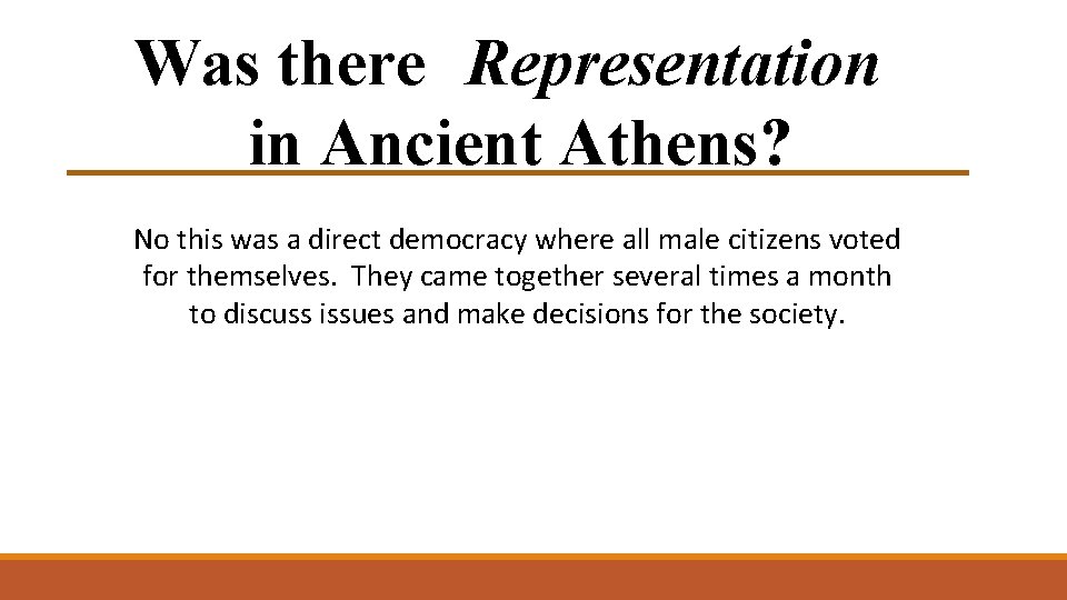 Was there Representation in Ancient Athens? No this was a direct democracy where all