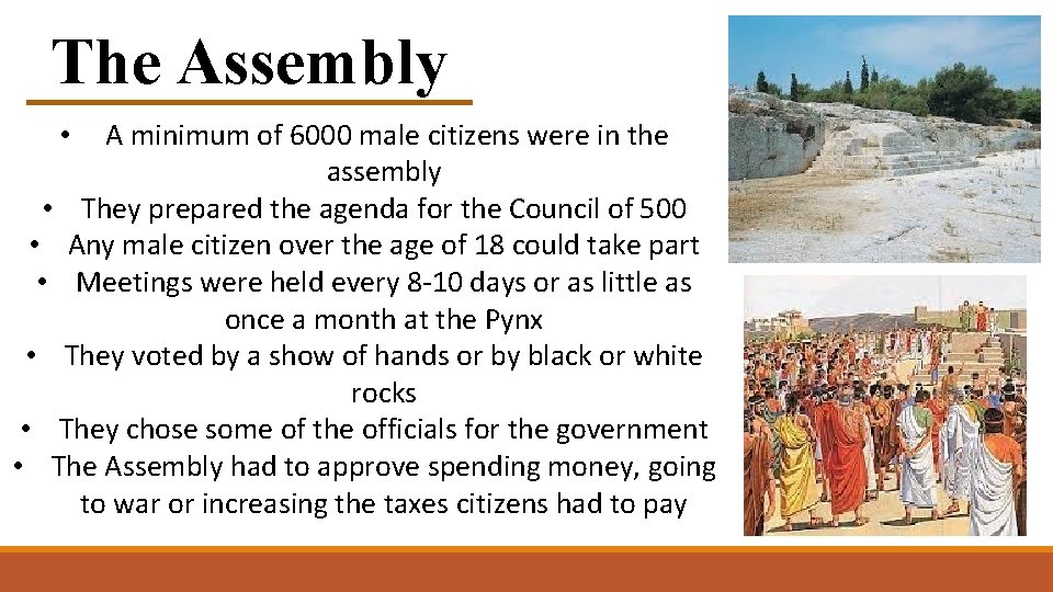 The Assembly A minimum of 6000 male citizens were in the assembly • They